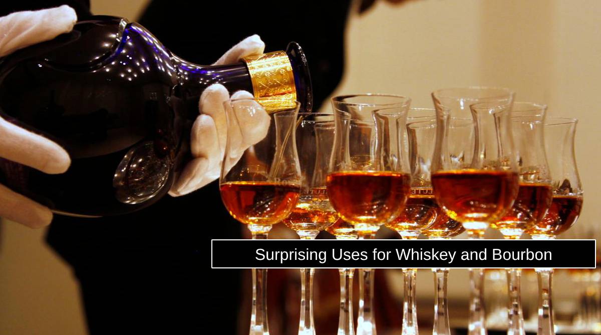 Surprising Uses for Whiskey and Bourbon